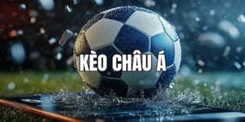 Kèo châu Á - Thể loại kèo hot hit